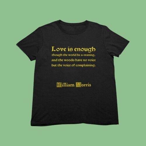 William Morris 'Love is Enough' T-Shirt | Arts & Crafts Floral Tee