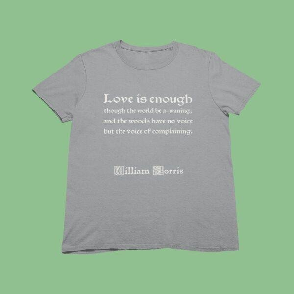 William Morris 'Love is Enough' T-Shirt | Arts & Crafts Floral Tee
